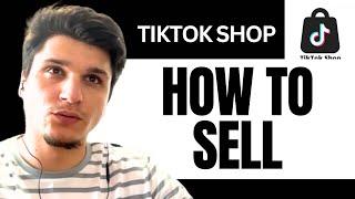 How Can I Sell On Tiktok Shop in 2024 FULL GUIDE