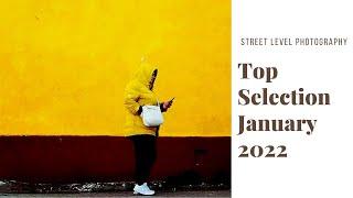 STREET PHOTOGRAPHY TOP SELECTION - JANUARY 2022 -