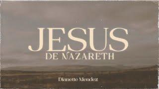 Dianette Mendez - Jesus de Nazareth Video Lyric