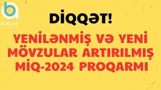 Diqqət MİQ-2024 proqramı yeniləndi.Yeni mövzular artırılıb.