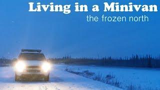Living in a Minivan - The Frozen North