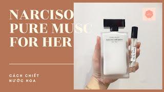 Cách chiết nước hoa Narciso Pure Musc For Her EDP Chính hãng