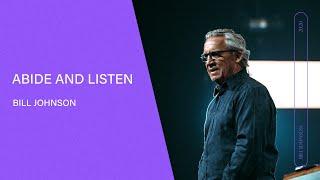 Abide and Listen - Bill Johnson Full Sermon  Bethel Church