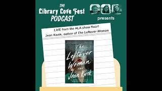 LIVE from ALA 2023 Jean Kwok author of THE LEFTOVER WOMAN