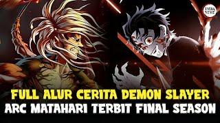 Alur Cerita Demon Slayer Arc matahari terbit final season Tamat Kimetsu no Yaiba