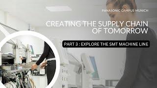 Creating the Supply Chain of Tomorrow  Part 3 Explore the SMT Machine Line