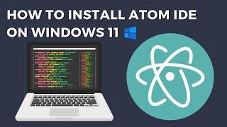 How to Install Atom IDE on Windows 11  2023