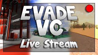 EVADE VC LIVE STREAM bad idea