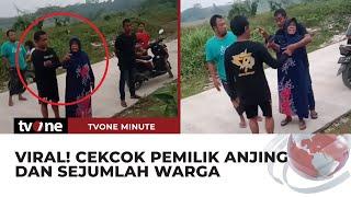 Dilarang Pelihara Anjing Seorang Wanita Diprotes hingga Diancam akan Dipukul  tvOne Minute