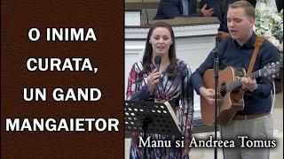 Manu si Andreea Tomus - O inima curata un gand mangaietor  muzica crestina