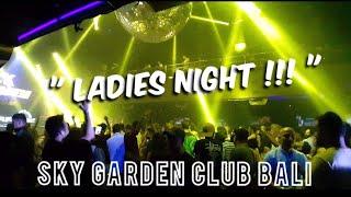 SKY GARDEN NIGHT CLUB BALI..  LADIES NIGHT  DUGEM JOGET ASYIK..