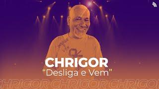 Chrigor  Desliga e Vem ONErpm Stúdio