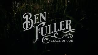 Ben Fuller - Grace of God Official Audio Video