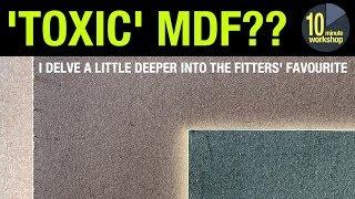 Just how ‘toxic’ is MDF exactly?? video #290