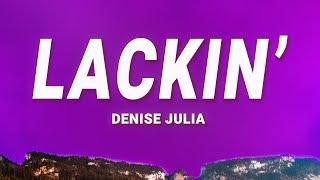 Denise Julia - Lackin Lyrics