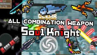 All Weapon Combination - SOUL KNIGHT V2.5.5