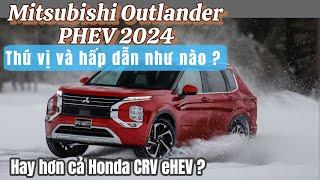 Mitsubishi Outlander PHEV 2024 - plug in hybrid đáng chờ đợi