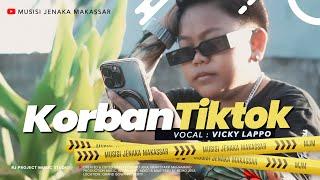 Vicky Lappo - KORBAN TIKTOK  Musisi Jenaka Makassar  Official MV 