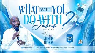 WHAT WILL YOU DO WITH JESUS? By Apostle Johnson Suleman  Sunday Service - 14th July 2024