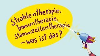 Kindern Krebs erklären Strahlentherapie Immuntherapie Stammzellentherapie – was ist das?