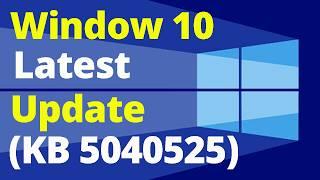 Windows 10 Latest Update KB5040525