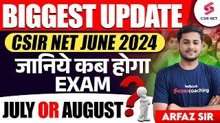 CSIR NET June 2024 Exam Expected Date Latest Update  जानिये कब होगा Exam July Or August? Arfaz Sir