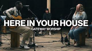 Here In Your House  Gateway Worship ft. Lauren Mwonga  Acoustic Performance