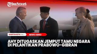 AHY Ditugaskan Jemput Tamu Negara di Pelantikan Prabowo Gibran