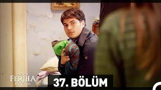 Adını Feriha Koydum 37. Bölüm