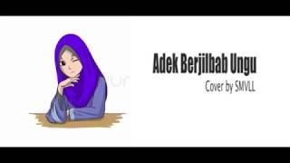 ADEK BERJILBAB UNGU By SMVLL LIRIK