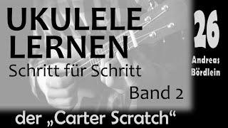UKULELE LERNEN Band 2 - Schritt 26 der Carter Scratch Andreas Bördlein