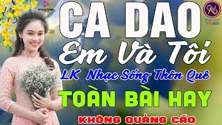 CA DAO EM VÀ TÔILK Nhạc Sống Thôn Quê Không Quảng CáoTOÀN BÀI HAY NHẤT Thử Một Lần Kẻo Lại Hối Hận