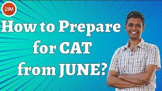 How to prepare for CAT from June?   CAT 2021 Preparation Plan & Strategy  2IIM Online CAT Prep