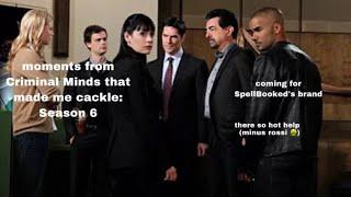 Moments from criminal minds that make me cackle  season 6