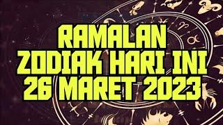 RAMALAN ZODIAK HARI INI 26 MARET 2023