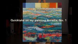Quicktake on my painting Arcadia No. 1