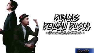 DIBALAS DENGAN DUSTA  GLENN FREDLY &ANDI RIANTO lirik lagu