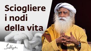 Sciogliere i nodi della vita  Sadhguru Italiano