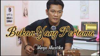 BUKAN YANG PERTAMA - Mega Mustika  Cover Pop Version ZANCA