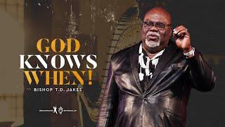 God Knows When - Bishop T.D. Jakes