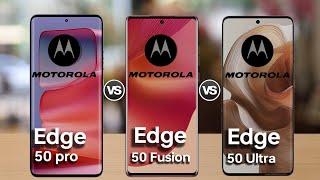 motorola edge 50 pro vs Motorola edge 50 Fusion Vs Motorola edge 50 ultra  comparison