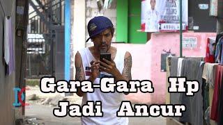 Gara-Gara Hp Jadi Ancur