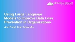 Using Large Language Models to Improve Data Loss Prevention in Organizations - Asaf Fried