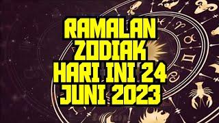 RAMALAN ZODIAK HARI INI 24 JUNI 2023