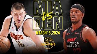 Denver Nuggets vs Miami Heat Full Game Highlights  March 13 2024  FreeDawkins