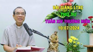 Bài giảng LTXC Thứ Tư Tuần XIV Thường Niên  Ngày 10072024  Lời Chúa Hôm Nay