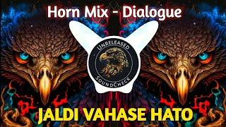 JALDI VAHASE HATO Horn Mix -Dialogue  High Gain  Soundcheck Unreleased-Soundcheck