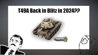 T49A is coming BACK to WOT Blitz in 2024?