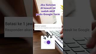 Mengapa ada 2 jawaban dari responden yg sama di Google form padahal sudah di setting 1x mengisi