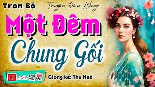 Truyện hay của đêm nay  MỘT ĐÊM CHUNG GỐI  - Kể chuyện làng quê hay nhất - MC Thu Huệ 2024